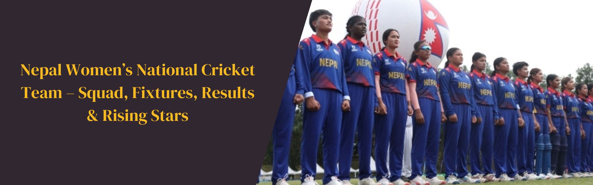 Nepal Women’s National Cricket Team – Squad, Fixtures, Results & Rising Stars