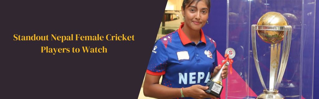 Standout Nepal Female Cricket Players to Watch