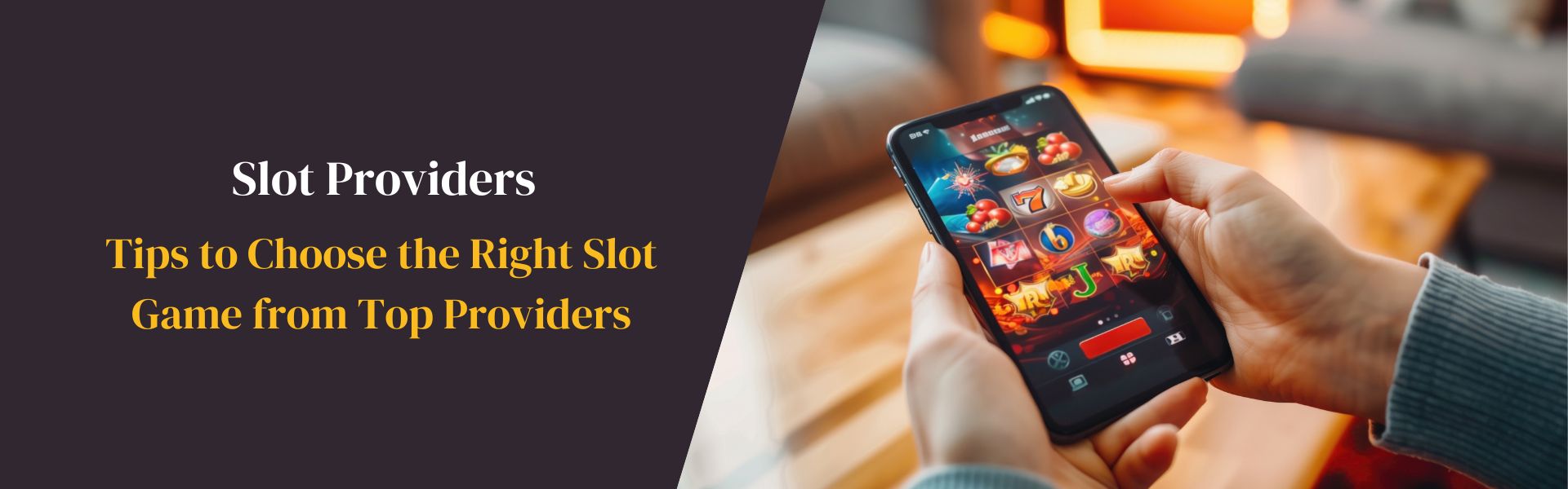 Tips to Choose the Right Slot Game from Top Providers
