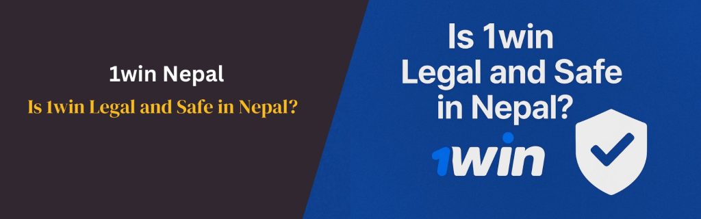 Is 1win Legal and Safe in Nepal