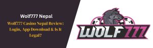 Wolf777 Casino Nepal Review (2025) Login, App Download & Is It Legal