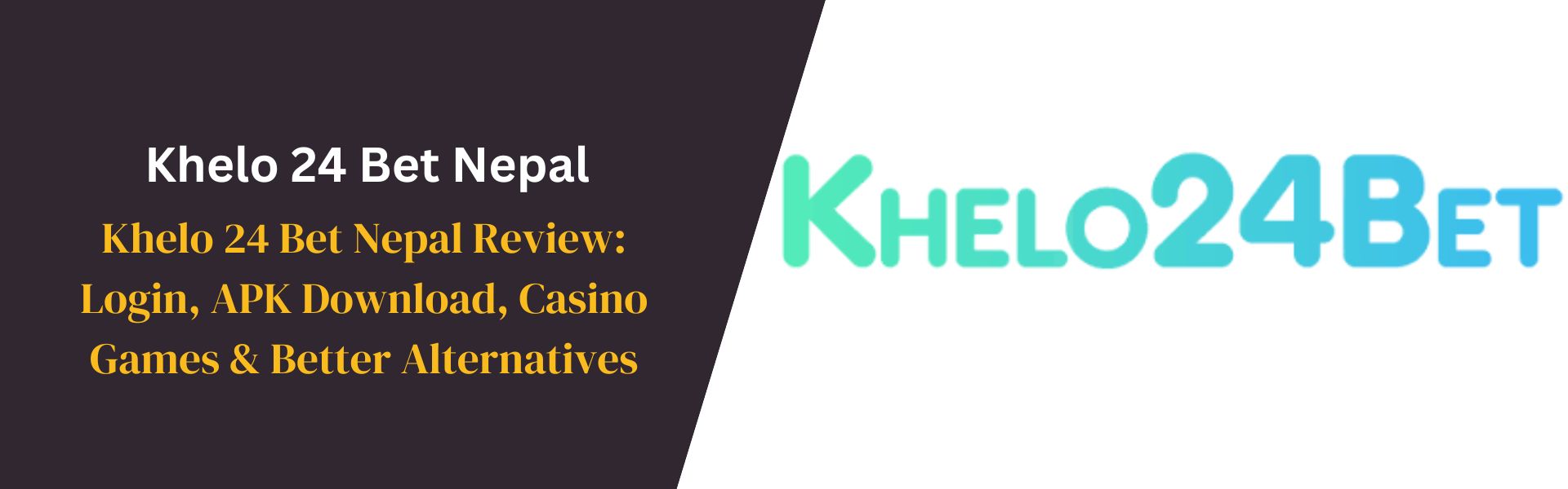 Khelo 24 Bet Nepal Review Login, APK Download, Casino Games & Better Alternatives