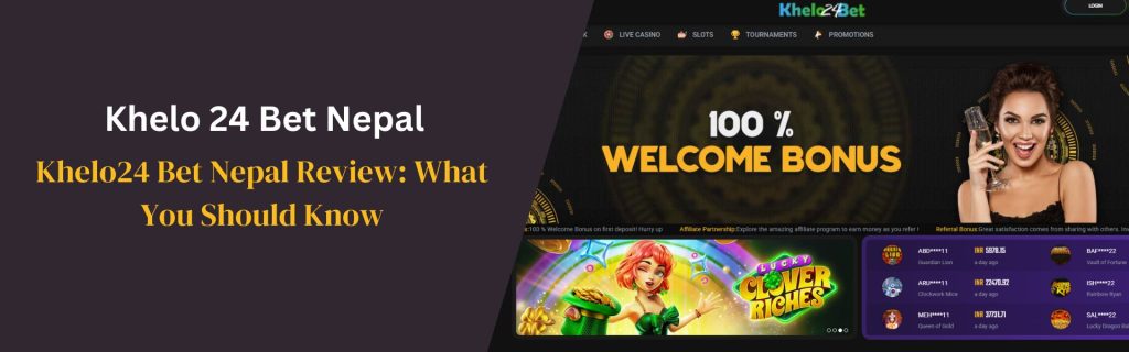 Khelo24 Bet Nepal Review What You Should Know