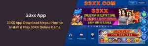 33XX App Download Nepal How to Install & Play 33XX Online Game