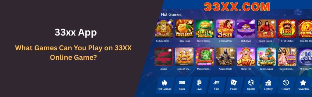What Games Can You Play on 33XX Online Game
